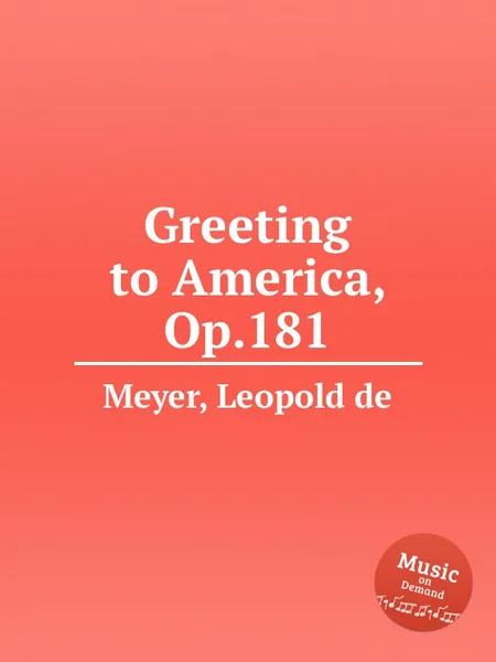 Обложка книги Greeting to America, Op.181, L. de Meyer