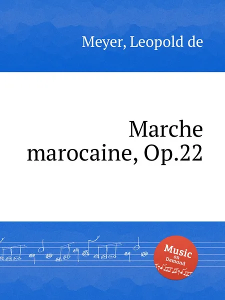 Обложка книги Marche marocaine, Op.22, L. de Meyer