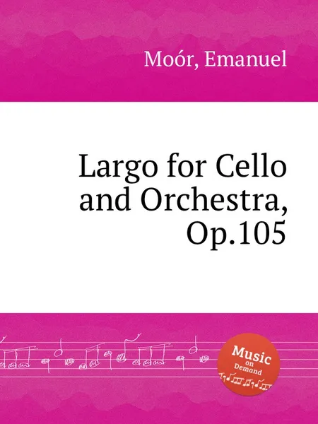 Обложка книги Largo for Cello and Orchestra, Op.105, E. Moór