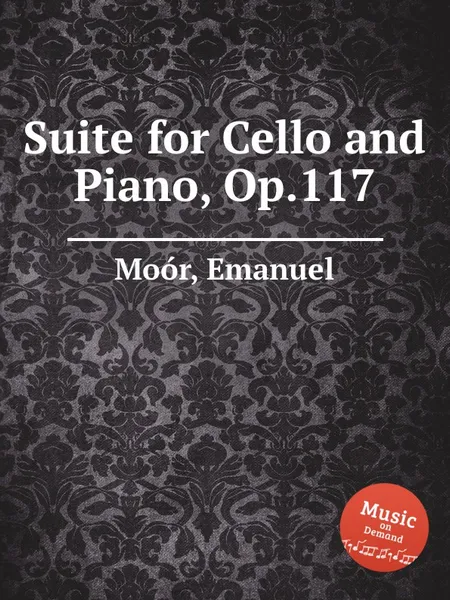 Обложка книги Suite for Cello and Piano, Op.117, E. Moór