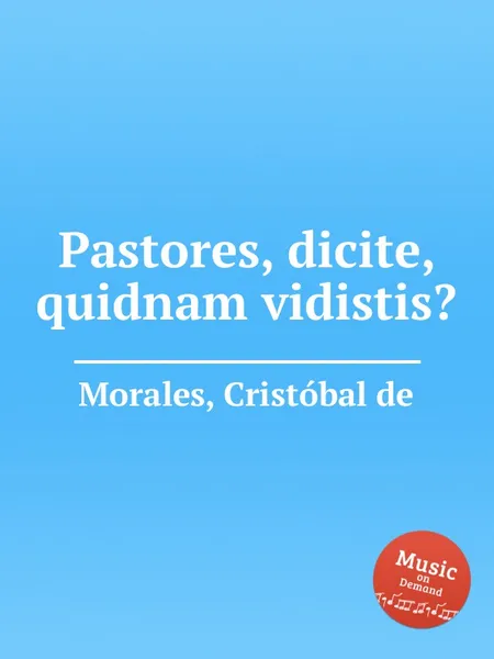 Обложка книги Pastores, dicite, quidnam vidistis?, C. de Morales