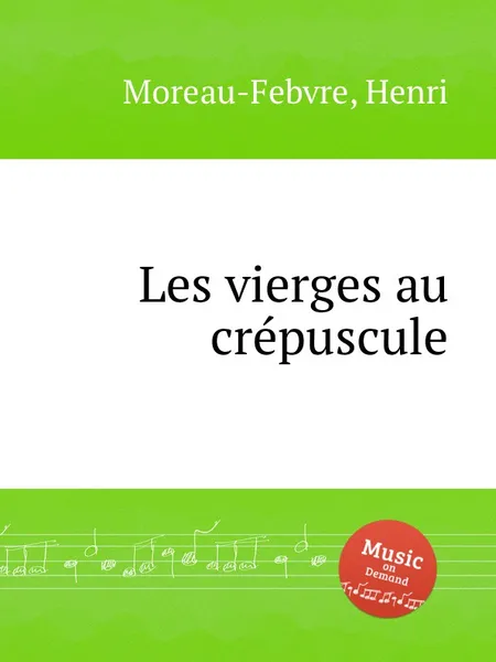 Обложка книги Les vierges au crepuscule, H. Moreau-Febvre