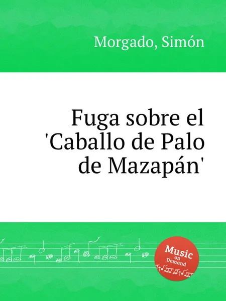 Обложка книги Fuga sobre el 'Caballo de Palo de Mazapan', S. Morgado