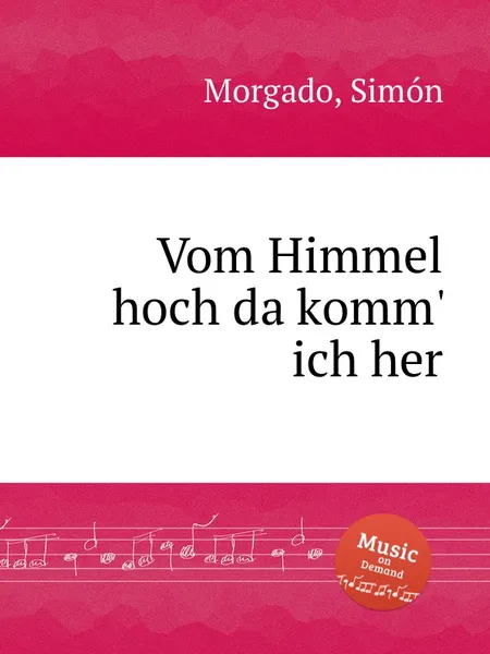 Обложка книги Vom Himmel hoch da komm' ich her, S. Morgado