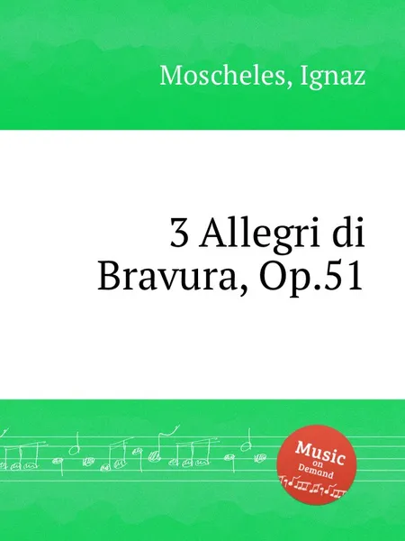 Обложка книги 3 Allegri di Bravura, Op.51, I. Moscheles