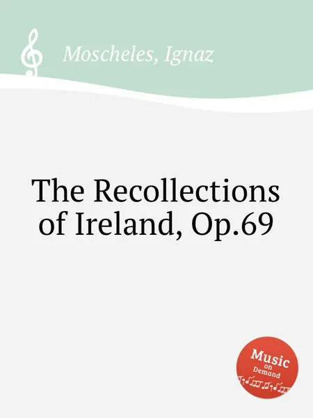 Обложка книги The Recollections of Ireland, Op.69, I. Moscheles