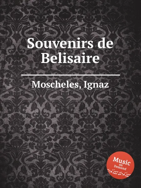 Обложка книги Souvenirs de Belisaire, I. Moscheles