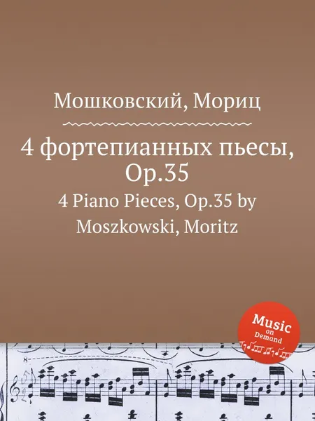 Обложка книги 4 фортепианных пьесы, Op.35. 4 Piano Pieces, Op.35 by Moszkowski, Moritz, М. Московский