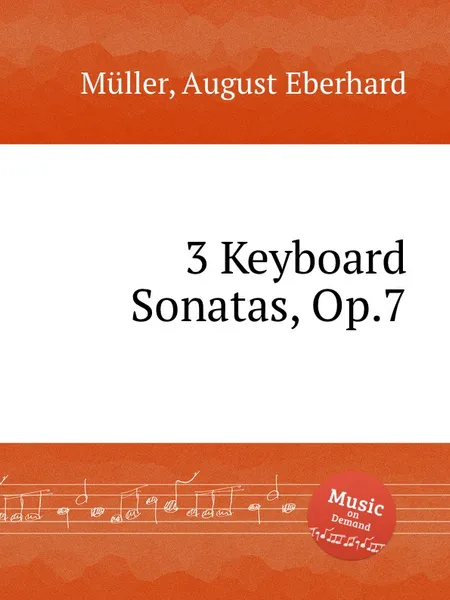 Обложка книги 3 Keyboard Sonatas, Op.7, A.E. Müller