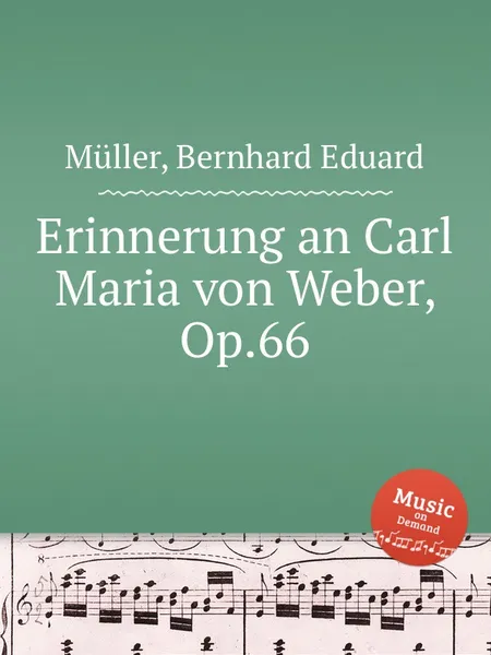 Обложка книги Erinnerung an Carl Maria von Weber, Op.66, B.E. Müller