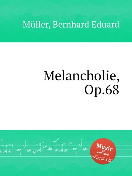 Обложка книги Melancholie, Op.68, B.E. Müller