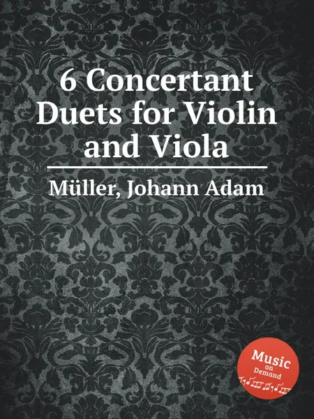 Обложка книги 6 Concertant Duets for Violin and Viola, J.A. Müller