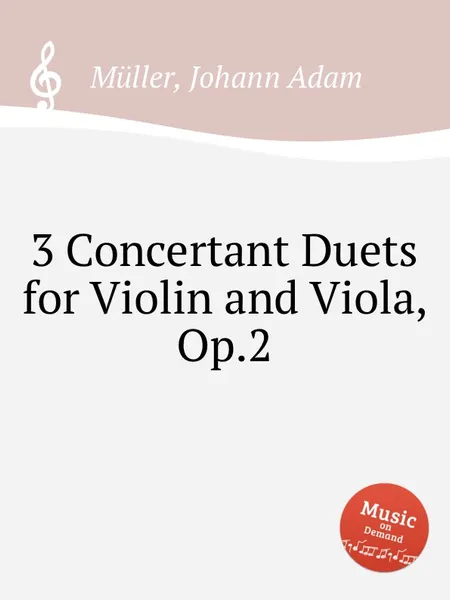 Обложка книги 3 Concertant Duets for Violin and Viola, Op.2, J.A. Müller