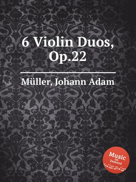 Обложка книги 6 Violin Duos, Op.22, J.A. Müller