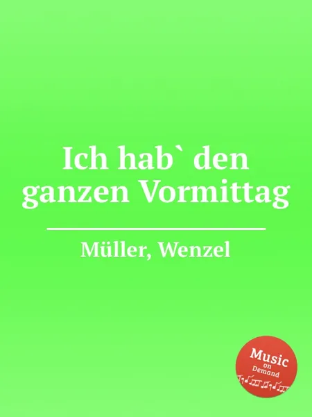 Обложка книги Ich hab` den ganzen Vormittag, W. Müller