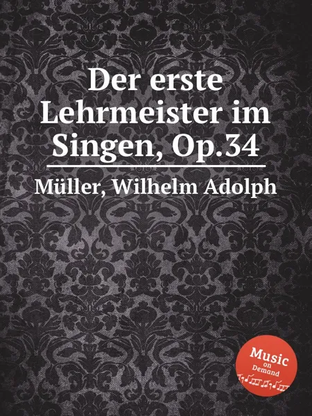 Обложка книги Der erste Lehrmeister im Singen, Op.34, W.A. Müller