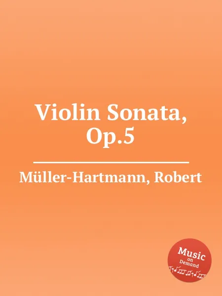 Обложка книги Violin Sonata, Op.5, R. Müller-Hartmann