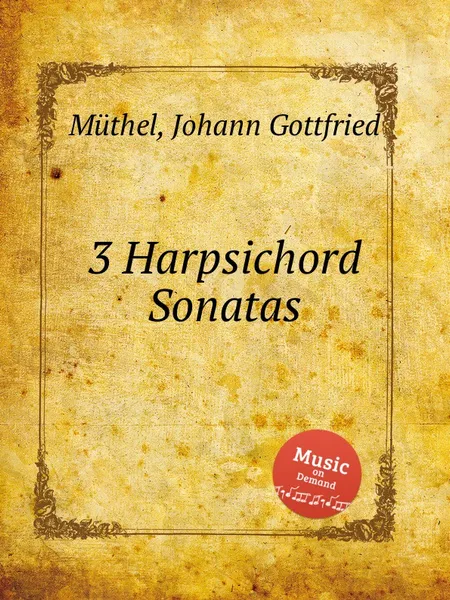 Обложка книги 3 Harpsichord Sonatas, J.G. Müthel