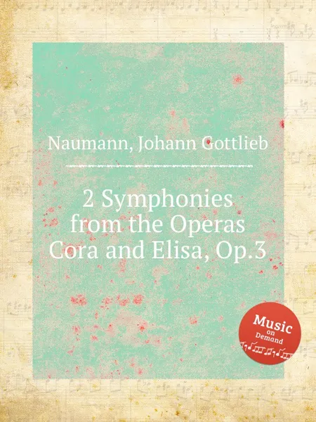 Обложка книги 2 Symphonies from the Operas Cora and Elisa, Op.3, J.G. Naumann