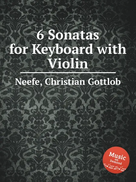 Обложка книги 6 Sonatas for Keyboard with Violin, C.G. Neefe