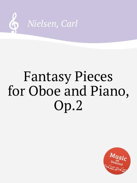 Обложка книги Fantasy Pieces for Oboe and Piano, Op.2, C. Nielsen