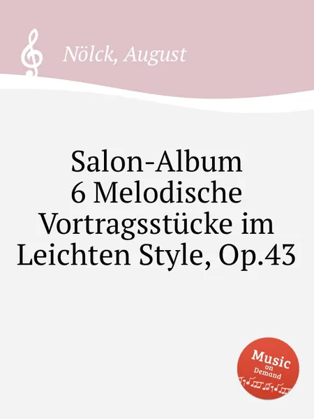 Обложка книги Salon-Album 6 Melodische Vortragsstucke im Leichten Style, Op.43, A. Nölck