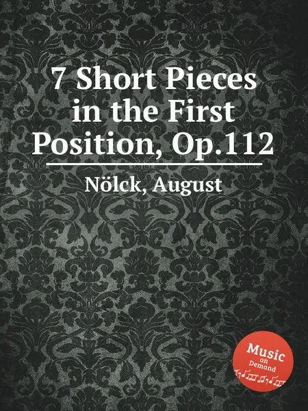 Обложка книги 7 Short Pieces in the First Position, Op.112, A. Nölck