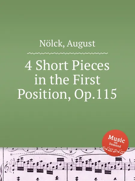 Обложка книги 4 Short Pieces in the First Position, Op.115, A. Nölck