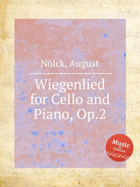 Обложка книги Wiegenlied for Cello and Piano, Op.2, A. Nölck