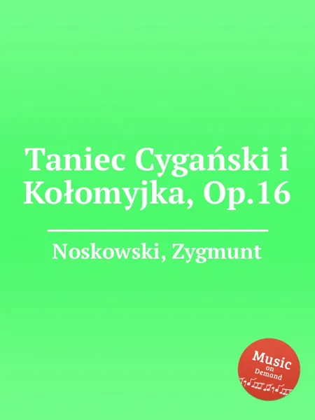 Обложка книги Taniec Cyganski i Kolomyjka, Op.16, Z. Noskowski