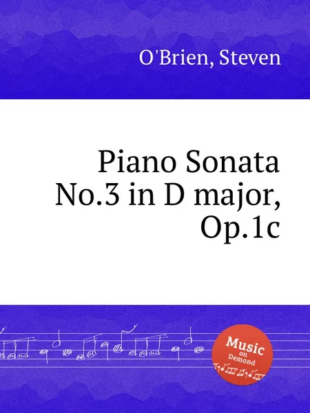 Обложка книги Piano Sonata No.3 in D major, Op.1c, S. O'Brien