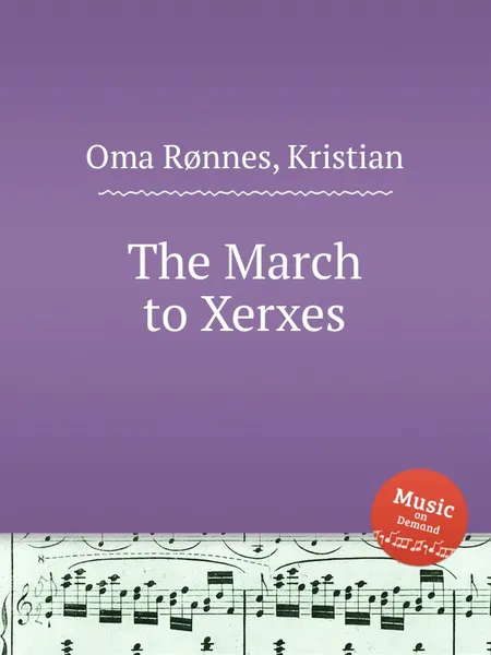 Обложка книги The March to Xerxes, K.O. Rønnes