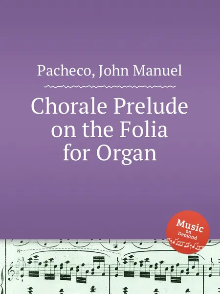 Обложка книги Chorale Prelude on the Folia for Organ, J.M. Pacheco