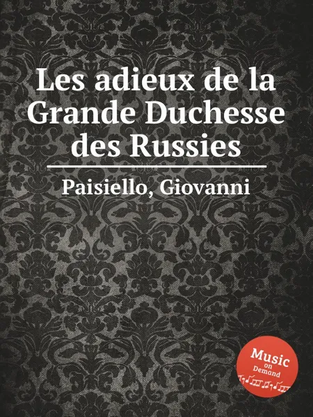 Обложка книги Les adieux de la Grande Duchesse des Russies, G. Paisiello