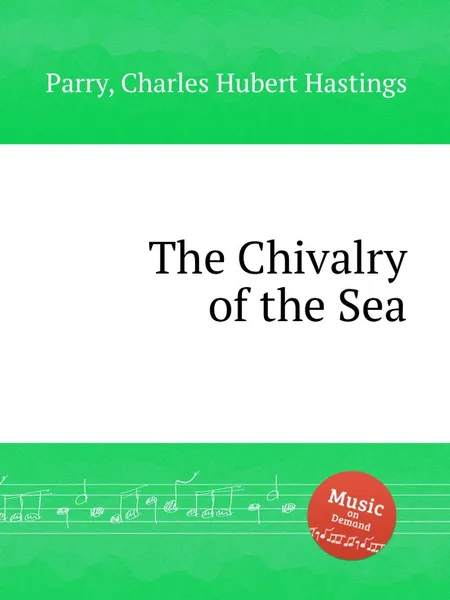 Обложка книги The Chivalry of the Sea, C.H. Parry