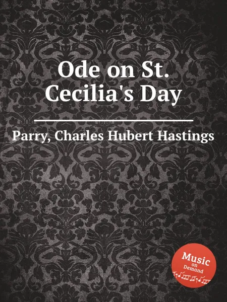 Обложка книги Ode on St. Cecilia's Day, C.H. Parry