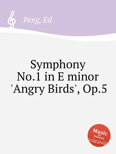 Обложка книги Symphony No.1 in E minor 'Angry Birds', Op.5, E. Peng