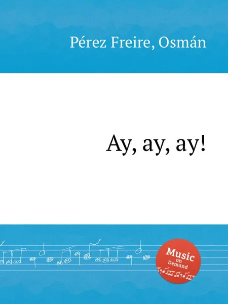 Обложка книги Ay, ay, ay!, O.P. Freire