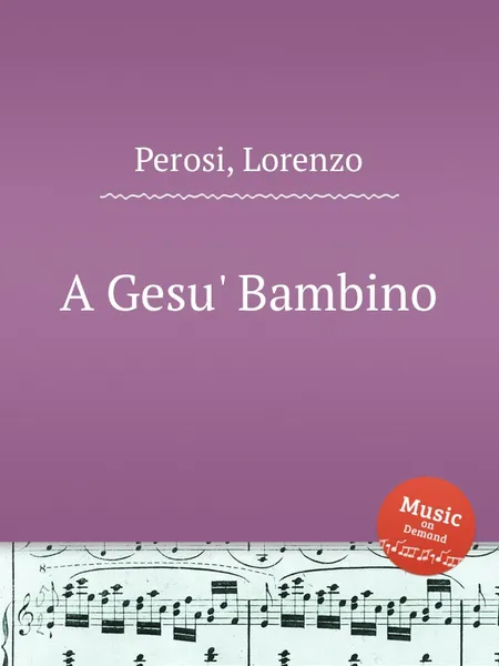 Обложка книги A Gesu' Bambino, L. Perosi