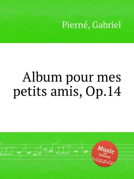 Обложка книги Album pour mes petits amis, Op.14, G. Pierné