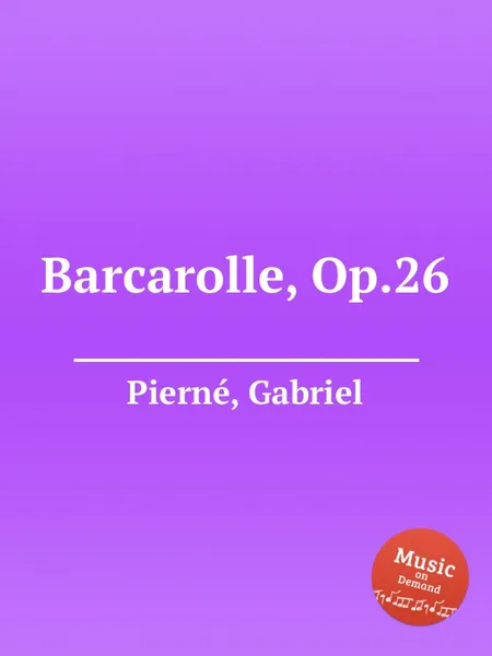 Обложка книги Barcarolle, Op.26, G. Pierné