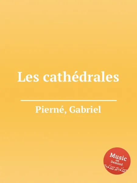 Обложка книги Les cathedrales, G. Pierné