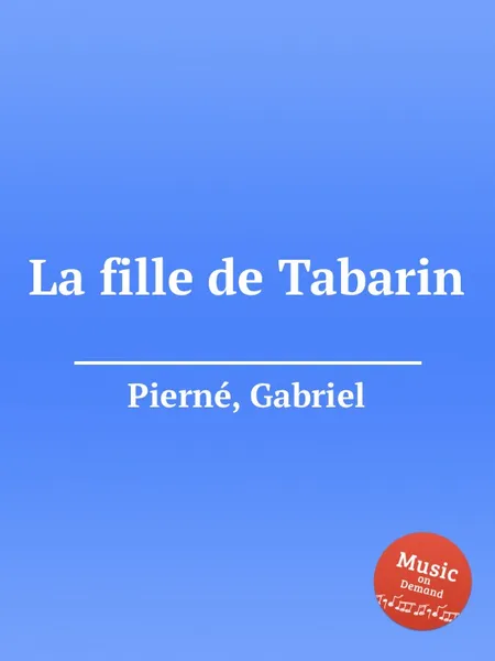 Обложка книги La fille de Tabarin, G. Pierné