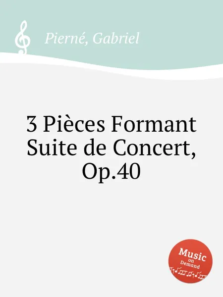 Обложка книги 3 Pieces Formant Suite de Concert, Op.40, G. Pierné