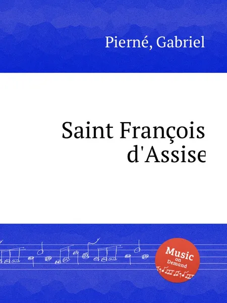 Обложка книги Saint Francois d'Assise, G. Pierné