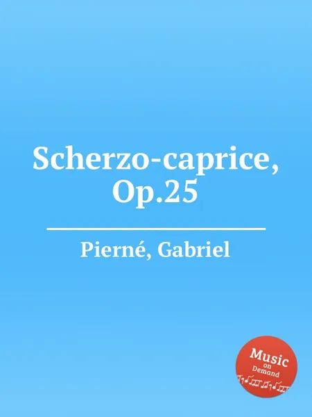 Обложка книги Scherzo-caprice, Op.25, G. Pierné