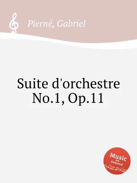 Обложка книги Suite d'orchestre No.1, Op.11, G. Pierné