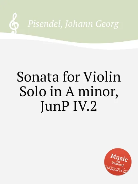 Обложка книги Sonata for Violin Solo in A minor, JunP IV.2, J.G. Pisendel