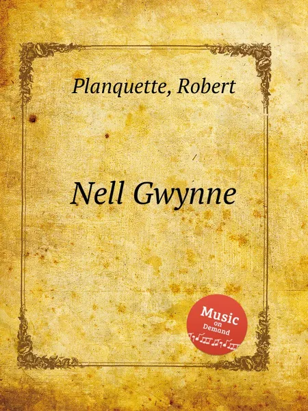 Обложка книги Nell Gwynne, R. Planquette