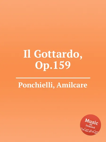 Обложка книги Il Gottardo, Op.159, A. Ponchielli